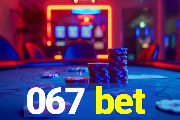 067 bet